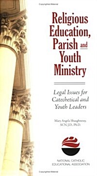 Religious Education, Parish and Youth Ministry: Legal Issues for Catechetical and Youth Leaders (Paperback)