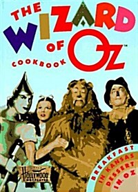 The Wizard of Oz Cookbook: Breakfast in Kansas, Dessert in Oz (Hardcover, 1st)