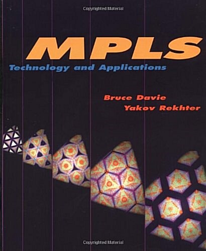 MPLS: Technology and Applications (Morgan Kaufmann Series in Networking) (Paperback, 1st)