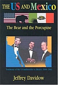 The U.S. and Mexico: The Bear and the Porcupine (Paperback, illustrated edition)
