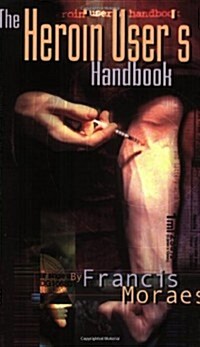The Heroin Users Handbook (Paperback)