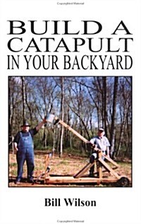 Build a Catapult in Your Backyard (Pirates Business) (Paperback)