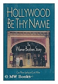Hollywood Be Thy Name (Hardcover, 1St Edition)