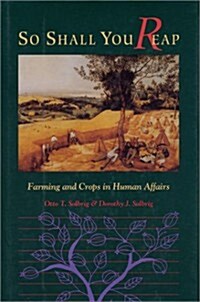 So Shall You Reap: Farming And Crops In Human Affairs (A Shearwater Book) (Hardcover, 1st)