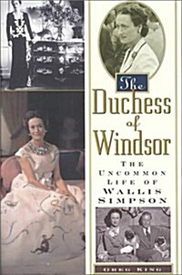 The Duchess Of Windsor: The Uncommon Life of Wallis Simpson (Hardcover, New Ed)