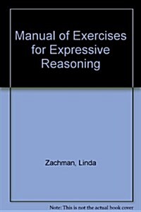 Manual of Exercises for Expressive Reasoning (Paperback)