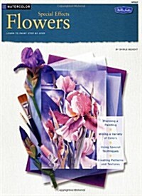 Watercolor: Flowers: Special Effects (How to Draw & Paint/Art Instruction Program) (Paperback)