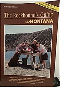 The Rockhounds Guide to Montana (Paperback, Revised & Enlarged)