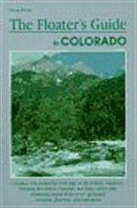 Floaters Guide to Colorado (Falcon Guides Canoeing) (Paperback, 1st)