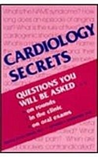 Cardiology Secrets/Questions You Will Be Asked on Rounds, in the Clinic, on Oral Exams (Paperback, 0)