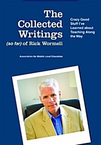 The Collected Writings (so far) of Rick Wormeli (Perfect Paperback)