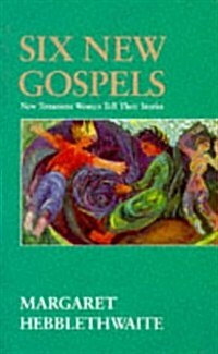 Six New Gospels: New Testament Women Tell Their Stories (Paperback)