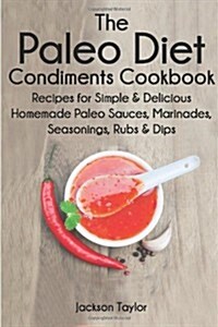 The Paleo Diet Condiments Cookbook (Paperback)