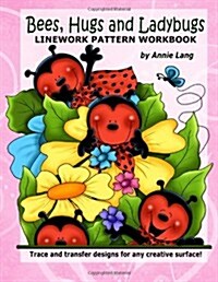 Bees Hugs & Ladybugs: Linework Pattern Workbook (Paperback)