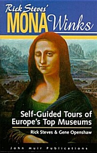 Rick Steves Mona Winks: Self-Guided Tours of Europes Top Museums (Mona Winks: Self-Guided Tours of Europes Top Museums, 4th ed) (Paperback, 4th)