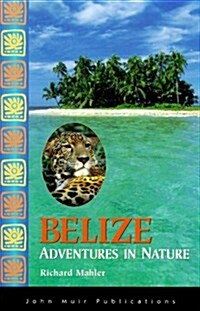 Belize Adventures in Nature (Adventures in Nature (John Muir)) (Paperback, 2nd)