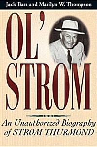 Ol Strom: An Unauthorized Biography of Strom Thurmond (Hardcover, illustrated edition)