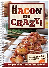 Its BACON Me CRAZY! (Spiral-bound, 1st)