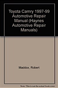 Toyota Camry Automotive Repair Manual: Models Covered : All Toyota Camry, Avalon and Camry Solara Models 1997 Through 1999 (Haynes Automotive Repair M (Paperback, 0)