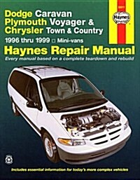 Dodge Caravan, Plymouth Voyager & Chrysler Town & Country ~ 1996 thru 1999 Mini-vans (Haynes Repair Manual) (Paperback)