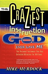 The Craziest Instruction God Ever Gave Me (Paperback)