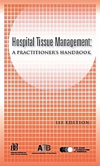 Hospital Tissue Management: A Practitioners Handbook (Paperback)