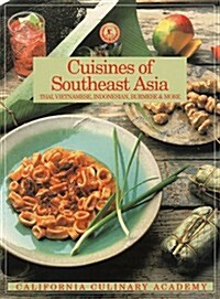 Cuisines of Southeast Asia: Thai, Vietnamese, Indonesian, Burmese and More (California Culinary Academy Series) (Paperback)