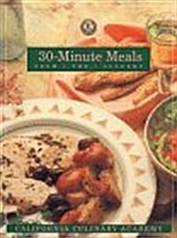 30-Minute Meals from the Academy (California Culinary Academy) (Paperback, Revised)