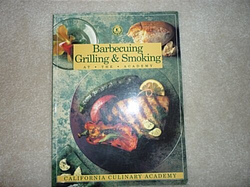 Barbecuing, Grilling & Smoking (The California Culinary Academy Series) (Paperback)