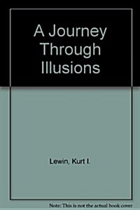 A Journey Through Illusions (Hardcover, 1st)