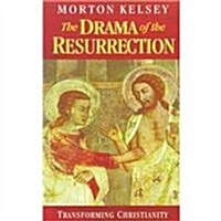 The Drama of the Resurrection: Transforming Christianity (Paperback)