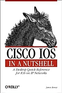 Cisco IOS in a Nutshell:  A Desktop Quick Reference for IOS on IP Networks (Paperback, 1st)