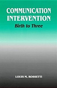 Communication Intervention: Birth to Three (Paperback, 0)