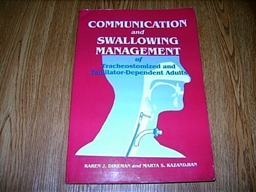 Communication and Swallowing Management of Tracheostomized and Ventilator-Dependent Adults (Paperback, 0)