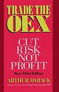 Trade the Oex: Cut Risk, Not Profit (Hardcover, 3 Sub)