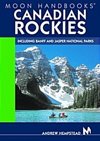Moon Handbooks Canadian Rockies: Including Banff and Jasper National Parks (Paperback, 4th)