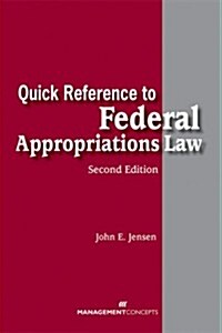 Quick Reference to Federal Appropriations Law, Second Edition (Hardcover)