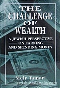 The Challenge of Wealth: A Jewish Perspective on Earning and Spending Money (Hardcover, 1St Edition)