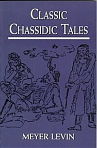 Classic Chassidic Tales (Paperback, Jason Aronson Inc ed)