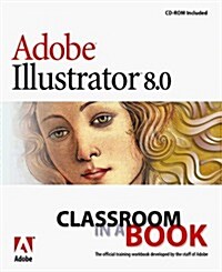 Adobe Illustrator 8.0 Classroom in a Book with CDROM (Classroom in a Book (Adobe)) (Paperback)