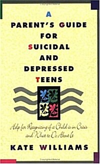 A Parents Guide for Suicidal and Depressed Teens: Help for Recognizing if a Child is in Crisis and What to Do About It (Paperback)