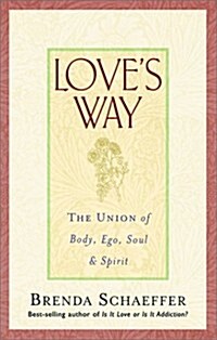LOVES WAY: The Union of Body, Ego, Soul and Spirit (Paperback)