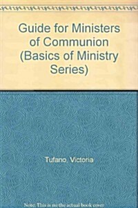 Guide for Ministers of Communion (Basics of Ministry Series) (Paperback)