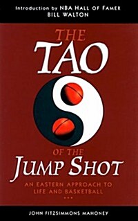 The Tao of the Jump Shot: An Eastern Approach to Life and Basketball (Hardcover, 1ST)