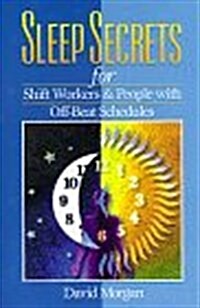 Sleep Secrets for Shiftworkers & People with Off-beat Schedules (Paperback, 1st)