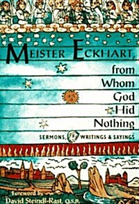 Meister Eckhart from Whom God Hid Nothing (Paperback, 1st)