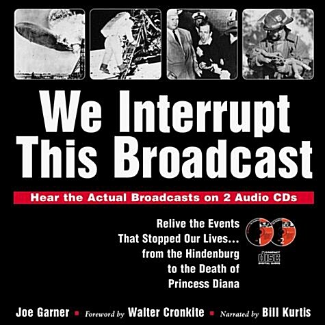 We Interrupt This Broadcast: Relive the Events That Stopped Our Lives...from the Hindenburg to the Death of Princess Diana (book with 2 audio CDs) (Hardcover, Har/Com)