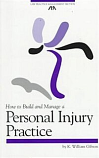 How to Build and Manage a Personal Injury Practice (Paperback)