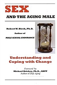 Sex and the Aging Male (Paperback, EXPANDED)