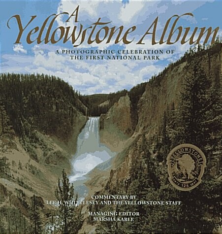 A Yellowstone Album: A Photographic Celebration of the First National Park (Hardcover, New edition)